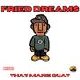 FRIED DREAM$ (Explicit)