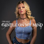 Gentle On My Mind
