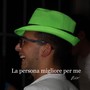 La persona migliore per me (Explicit)