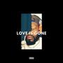 Love Is Gone (Explicit)