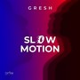 SLOW MOTION