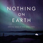 Nothing on Earth Soundtrack