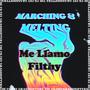 Marching & Melting / Me Llamo Filthy