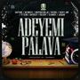 Adeyemi palava (feat. Daptune, Beewhite, Inspiration jo, Raybee, Davey jnr, Ty star, D3light, Jaguar & Slimboy)