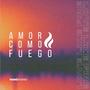 Amor Como Fuego