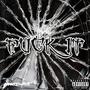 Fvck IT (feat. Gohna03, Douxboy & Dhn) (Explicit)