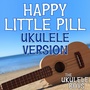 Happy Little Pill (Ukulele Version)