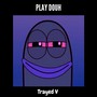 Play-douh (Explicit)