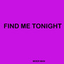 Find me tonight