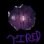 TIRED