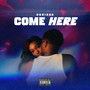 Come Here (Explicit)