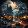 WORLD TAKE OVER