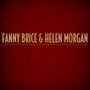 Fanny Brice & Helen Morgan