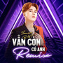 Vẫn Còn Có Anh (Remix)