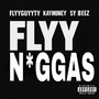 Flyy N*ggas (feat. KayMoney & Sy Beez) [Explicit]