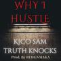 WHY I HUSTLE (feat. TRUTH KNOCKS & KICO SAM) [Explicit]