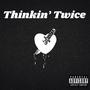 Thinkin' Twice (feat. Exelise) [Explicit]