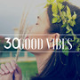 30 Good Vibes (Relaxing Music) - Detachment From Over-Thinking, Serotonin Release Music, Positive Feelings, Dream music for Deep Relaxation