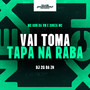 Vai Toma Tapa na Raba (Explicit)