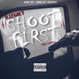 Shoot First (Explicit)