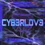 CYB3R LOV3 (Explicit)