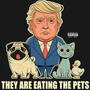 They Are Eating The Pets (Explicit)