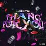 Thang For You (Explicit)