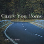 Carry You Home