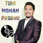 Tumi Mohan Probhu