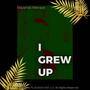 I GREW UP (Explicit)