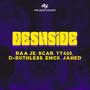 DESHSIDE (feat. S C A R, YT420, D-Ruthless, EMCK & JAHED)