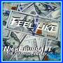 Feel Like (feat. The Infamous 2EAzy) [Explicit]