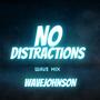 NO DISTRACTIONS WaveMix (Explicit)