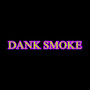 DANK SMOKE (Explicit)