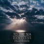 To the Sea (feat. Danny McMahon & Rachel Sellick) [Explicit]