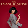 I Want to Swing (Harland Kasten Remix)