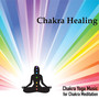 Chakra Healing - Chakra Yoga Music for Chakra Meditation