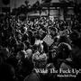 Wake the **** Up (Explicit)