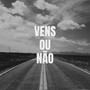 Vens ou não