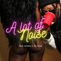 A LOT OF NOISE (feat. O.G. KURB)