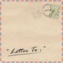 Letter To: (Explicit)