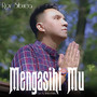 Mengasihi Mu