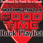 Nothin' But a Good Time: Rock Playlist