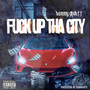 **** up tha City (Explicit)