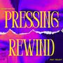 Pressing Rewind (feat. TeeJayy)