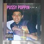 PUSSY POPPIN (feat. FlakoBlue) [Explicit]