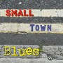 Small Town Blues