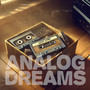 ANALOG DREAMS