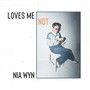 Loves Me Not (Explicit)
