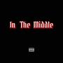 In The Middle (Explicit)